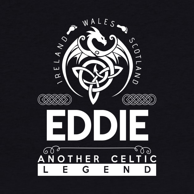 Eddie Name T Shirt - Another Celtic Legend Eddie Dragon Gift Item by harpermargy8920